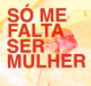 so me falta ser mulher